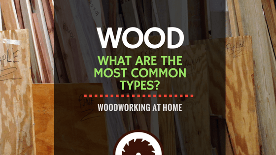 Common types of wood