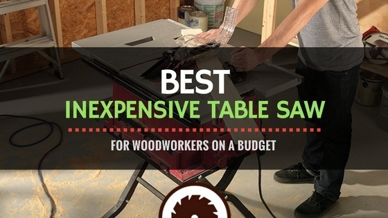 Best Inexpensive Table Saw